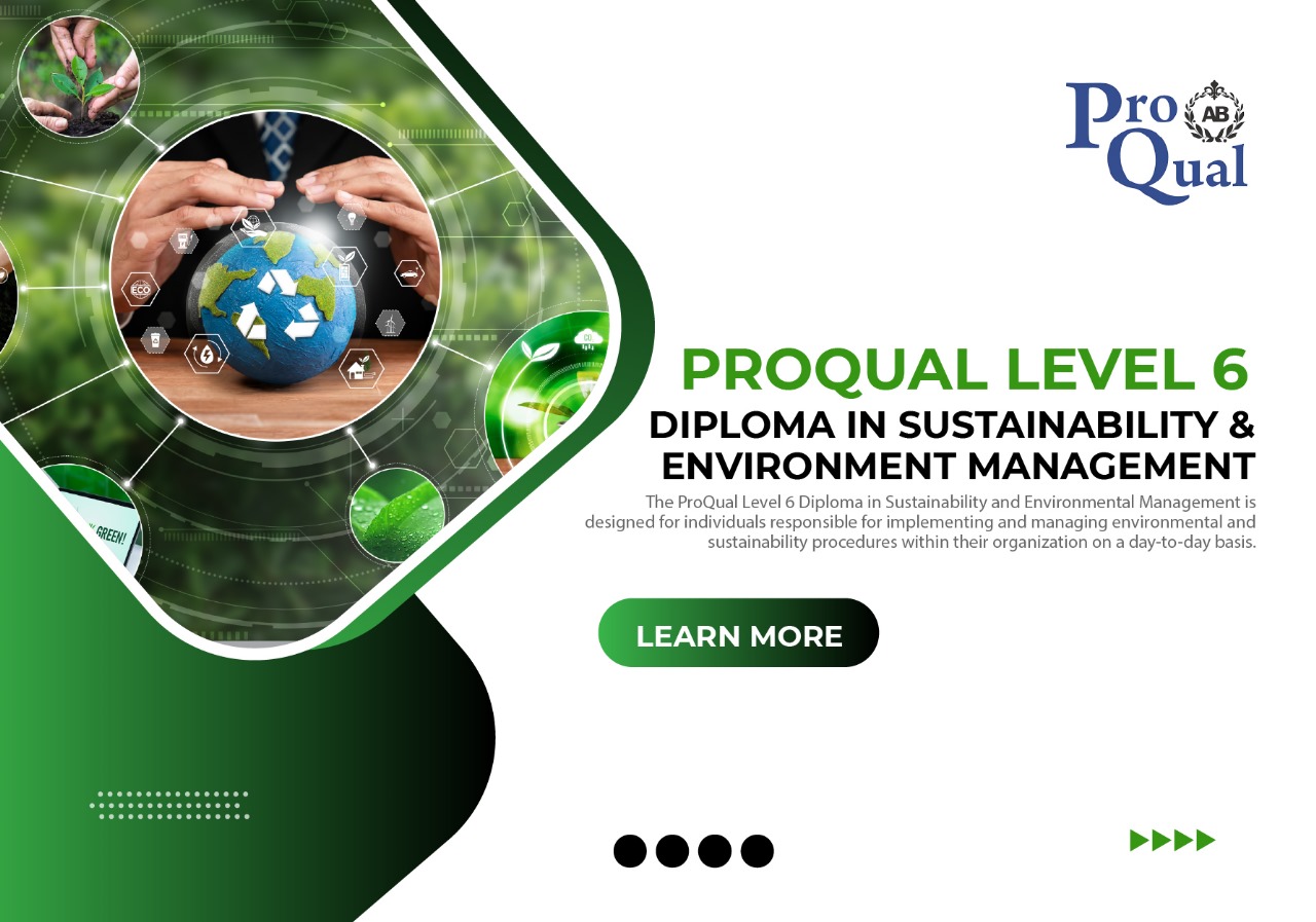 ProQual Level 6 Diploma in Sustainability and Environment Management (In association with IFSMC UK)
